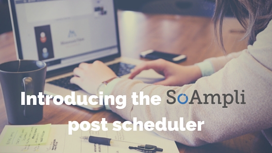 Introducing the SoAmpli post scheduler